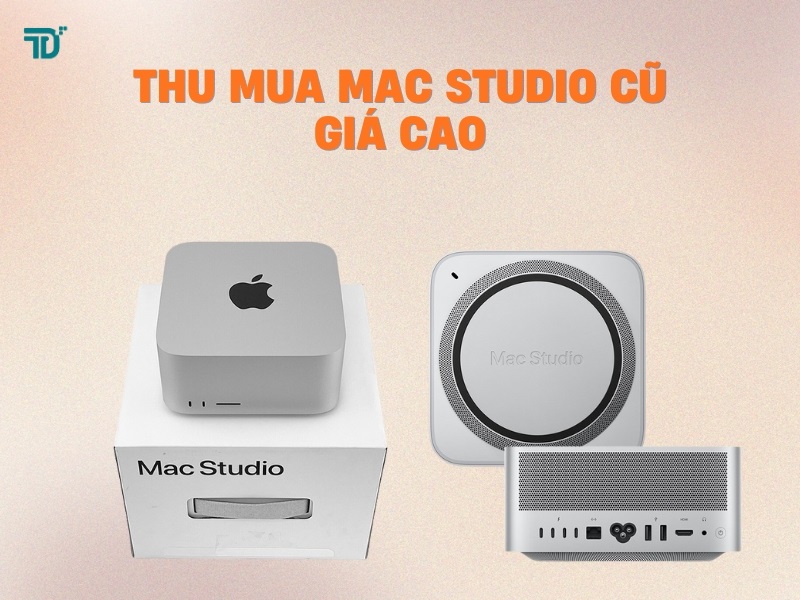 Thu mua Mac Studio cũ giá cao tại TP.HCM