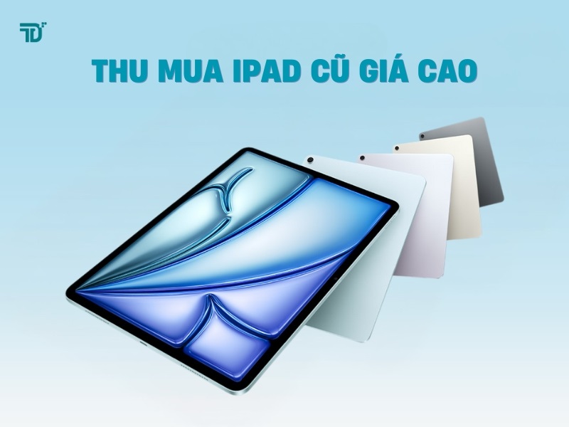 Thu mua iPad cũ giá cao TPHCM